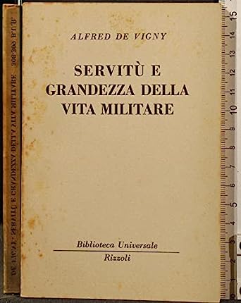 SERVITU' E GRANDEZZA DELLA VITA MILITARE