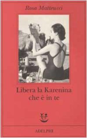 Libera la Karenina che è in te