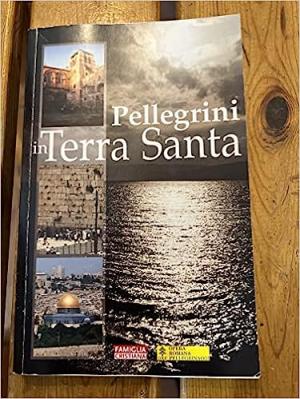 Pellegrini in Terra Santa